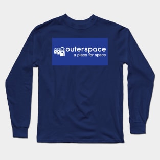 Outer Space is a Place for Space Long Sleeve T-Shirt